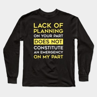 Lack Of Planning Long Sleeve T-Shirt